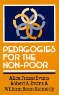 Pedagogies for the Non-Poor - Evans, Alice Frazer, and Evans, Robert A, and Kennedy, William Bean