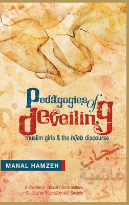 Pedagogies of Deveiling: Muslim Girls and the Hijab Discourse (Hc) - Hamzeh, Manal, and Malott, Curry Stephenson (Editor)