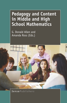 Pedagogy and Content in Middle and High School Mathematics - Allen, G Donald, and Ross, Amanda