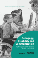 Pedagogy, Disability and Communication: Applying Disability Studies in the Classroom