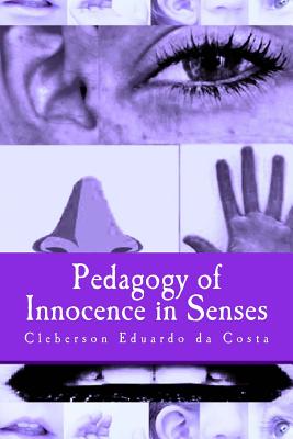 Pedagogy of Innocence in Senses - Da Costa, Cleberson Eduardo