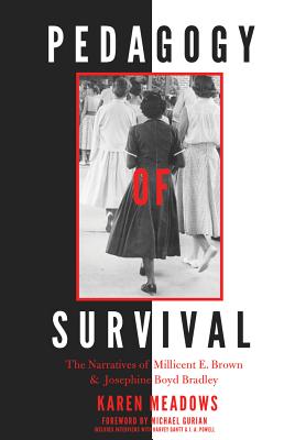 Pedagogy of Survival: The Narratives of Millicent E. Brown and Josephine Boyd Bradley - Brock, Rochelle, and Johnson, Richard Gregory, III, and Dillard, Cynthia B