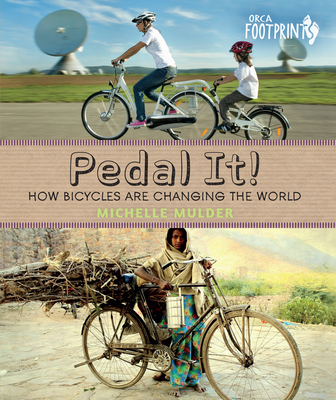 Pedal It!: How Bicycles Are Changing the World - Mulder, Michelle
