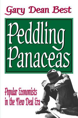 Peddling Panaceas: Popular Economists in the New Deal Era - Best, Gary (Editor)