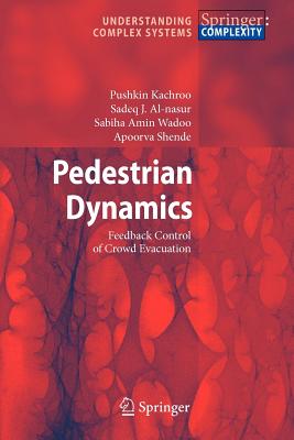 Pedestrian Dynamics: Feedback Control of Crowd Evacuation - Kachroo, Pushkin, and Al-nasur, Sadeq J., and Wadoo, Sabiha Amin