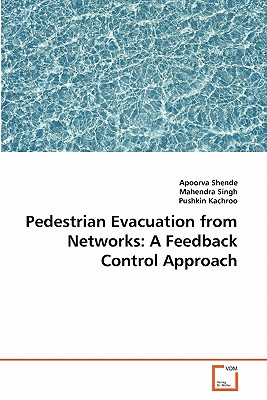 Pedestrian Evacuation from Networks: A Feedback Control Approach - Shende, Apoorva, and Singh, Mahendra, and Kachroo, Pushkin