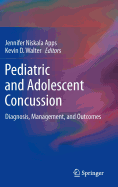 Pediatric and Adolescent Concussion: Diagnosis, Management, and Outcomes