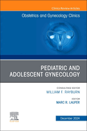 Pediatric and Adolescent Gynecology, An Issue of Obstetrics and Gynecology Clinics of North America