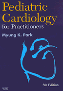 Pediatric Cardiology for Practitioners - Park, Myung K