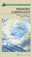 Pediatric Cardiology - Johnson, Walter H, Jr., and Moller, James H