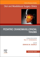 Pediatric Craniomaxillofacial Trauma, an Issue of Oral and Maxillofacial Surgery Clinics of North America: Volume 35-4