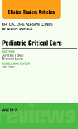 Pediatric Critical Care, an Issue of Critical Nursing Clinics: Volume 29-2