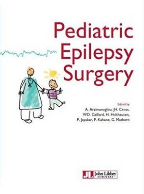 Pediatric Epilepsy Surgery - Arzimanoglou, Alexis (Editor), and Cross, J Helen (Editor), and Gaillard, William D (Editor)