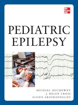 Pediatric Epilepsy - Duchowny, Michael, and Cross, Helen, and Arzimanoglou, Alexis