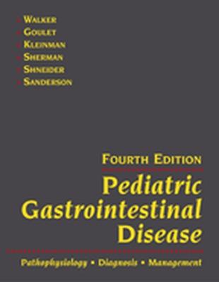 Pediatric Gastrointestinal Disease: Pathophysiology, Diagnosis, Management - Walker, W Allan, and Durie, Peter R, and Hamilton, J Richard