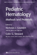 Pediatric Hematology: Methods and Protocols - Goulden, Nicholas J. (Editor), and Steward, Colin G. (Editor)