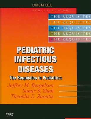 Pediatric Infectious Diseases - Bergelson, Jeffrey, and Zaoutis, Theoklis, MD, and Shah, Samir S