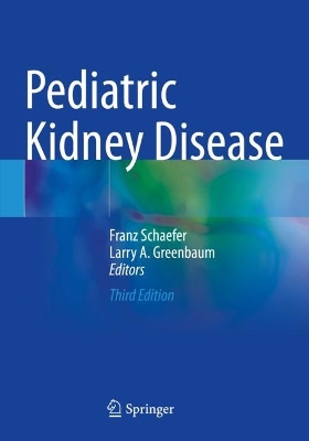 Pediatric Kidney Disease - Schaefer, Franz (Editor), and Greenbaum, Larry A. (Editor)