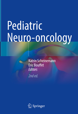 Pediatric Neuro-oncology - Scheinemann, Katrin (Editor), and Bouffet, Eric (Editor)