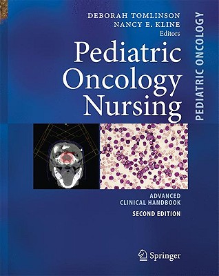 Pediatric Oncology Nursing: Advanced Clinical Handbook - Tomlinson, Deborah (Editor), and Kline, Nancy E (Editor)