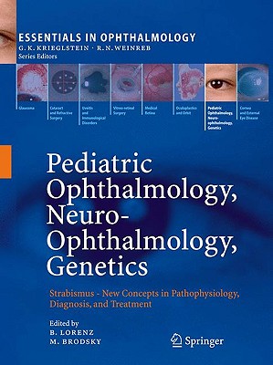 Pediatric Ophthalmology, Neuro-Ophthalmology, Genetics: Strabismus -  New Concepts in Pathophysiology, Diagnosis, and Treatment - Lorenz, Birgit (Editor), and Brodsky, Michael C. (Editor)