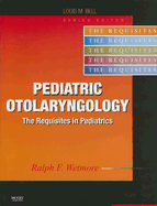 Pediatric Otolaryngology: The Requisites in Pediatrics - Wetmore, Ralph F