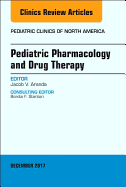 Pediatric Pharmacology and Drug Therapy, an Issue of Pediatric Clinics of North America: Volume 64-6