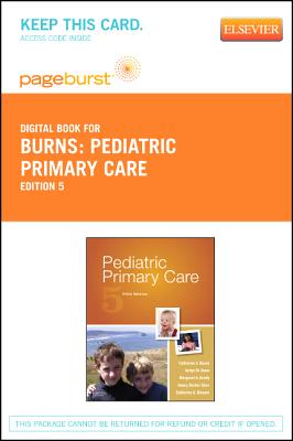 Pediatric Primary Care - Elsevier eBook on Vitalsource (Retail Access Card) - Burns, Catherine E, and Dunn, Ardys M, PhD, RN, Pnp, and Brady, Margaret A, PhD, RN