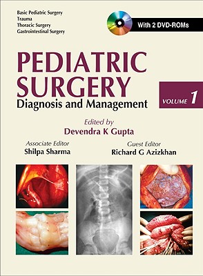 Pediatric Surgery: Diagnosis and Management - Gupta, Devendra K, and Sharma, Shilpa, and Azizkhan, Richard G