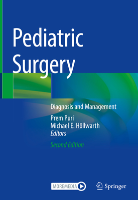 Pediatric Surgery: Diagnosis and Management - Puri, Prem (Editor), and Hllwarth, Michael E (Editor)