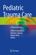 Pediatric Trauma Care: A Practical Guide