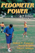 Pedometer Power: 67 Lessons for K-12 - Peacock, Judith A, and Pangrazi, Bob, and Pangrazi, Robert P