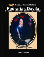 Pedrarias Davila. Biografia de un hombre de accion y su tiempo. Tomo II