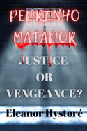 Pedrinho Matador: Justice or Vengeance?