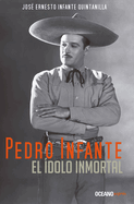 Pedro Infante. El dolo Inmortal