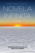 Pedro ?ngel Palou y la novela infinita: Lecturas cr?ticas