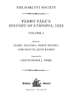 Pedro Pez's History of Ethiopia, 1622 / Volume I - Boavida, Isabel (Editor), and Tribe, Christopher J (Translated by), and Pennec, Herv (Editor)