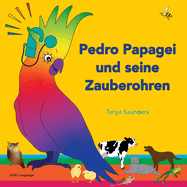 Pedro Papagei und seine Zauberohren: speziell f?r junge Lernende konzipiert, die gerade versuchen, ihre ersten Worte zu sagen