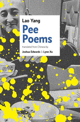 Pee Poems - Yang, Lao, and Edwards, Joshua (Translated by), and Xu, Lynn (Translated by)