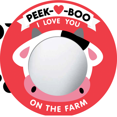 Peek-A-Boo, I Love You! on the Farm - 