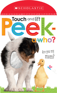 Peek a Who: Who's My Mom?: Scholastic Early Learners (Touch and Lift)