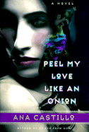 Peel My Love Like an Onion - Castillo, Ana