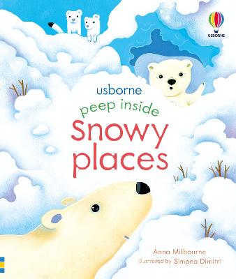 Peep Inside Snowy Places - Milbourne, Anna