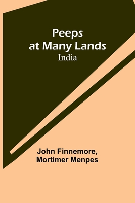 Peeps at Many Lands-India - Finnemore, John, and Menpes, Mortimer