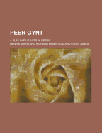 Peer Gynt: A Play in Five Acts in Verse