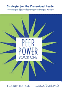 Peer Power, Book One: Strategies for the Professional Leader: Becoming an Effective Peer Helper and Conflict Mediator