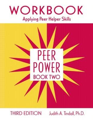Peer Power, Book Two: Workbook: Applying Peer Helper Skills - Tindall, Judith A, Ph.D.