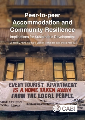 Peer-to-peer Accommodation and Community Resilience: Implications for Sustainable Development - Farmaki, Anna, Dr. (Editor), and Ioannides, Dimitri (Editor), and Kladou, Stella, Dr. (Editor)