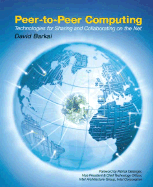 Peer-To-Peer Computing: Technologies for Sharing and Collaborating on the Net - Barkai, David, PH.D.