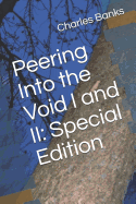 Peering Into the Void I and II: Special Edition